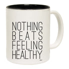 Nothing Beats Feeling Healthy - Funny Coffee Mug