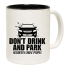 Dont Drink And Park - Funny Coffee Mug Cup