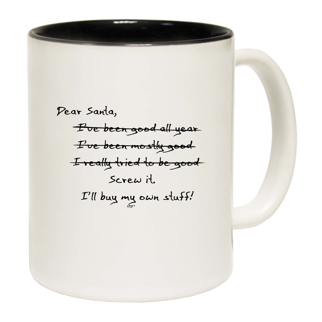 Dear Santa Ill Buy My Own Stuff Christmas - Funny Coffee Mug