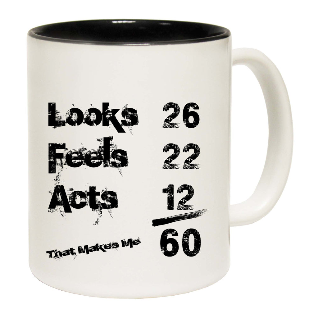 Looks Acts Feels 60 - Funny Coffee Mug