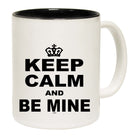 Keep Calm And Be Mine - Funny Coffee Mug