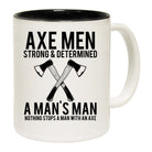 Axe Man Wood Splitting Strong And Determined - Funny Coffee Mug