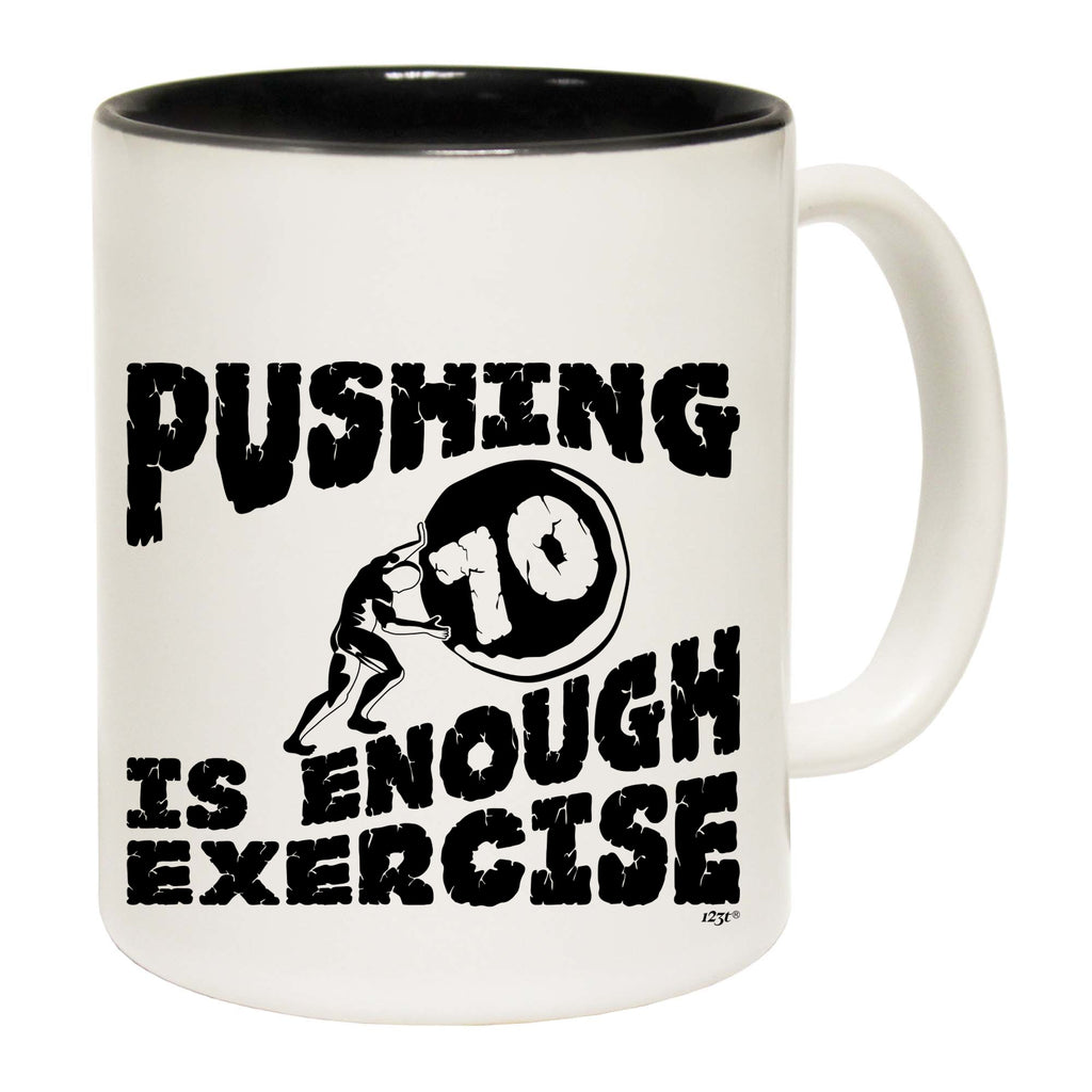 Pushing 70 Is Enough Exercise - Funny Coffee Mug