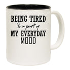 Being Tired Is A Part Of My Everyday Mood - Funny Coffee Mug