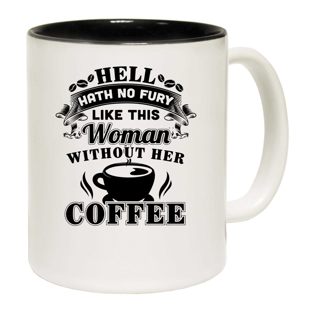 Hell Hath No Fury Woman Without Coffee - Funny Coffee Mug