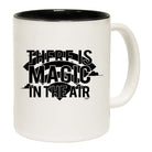 There Is Magic In The Air - Funny Coffee Mug