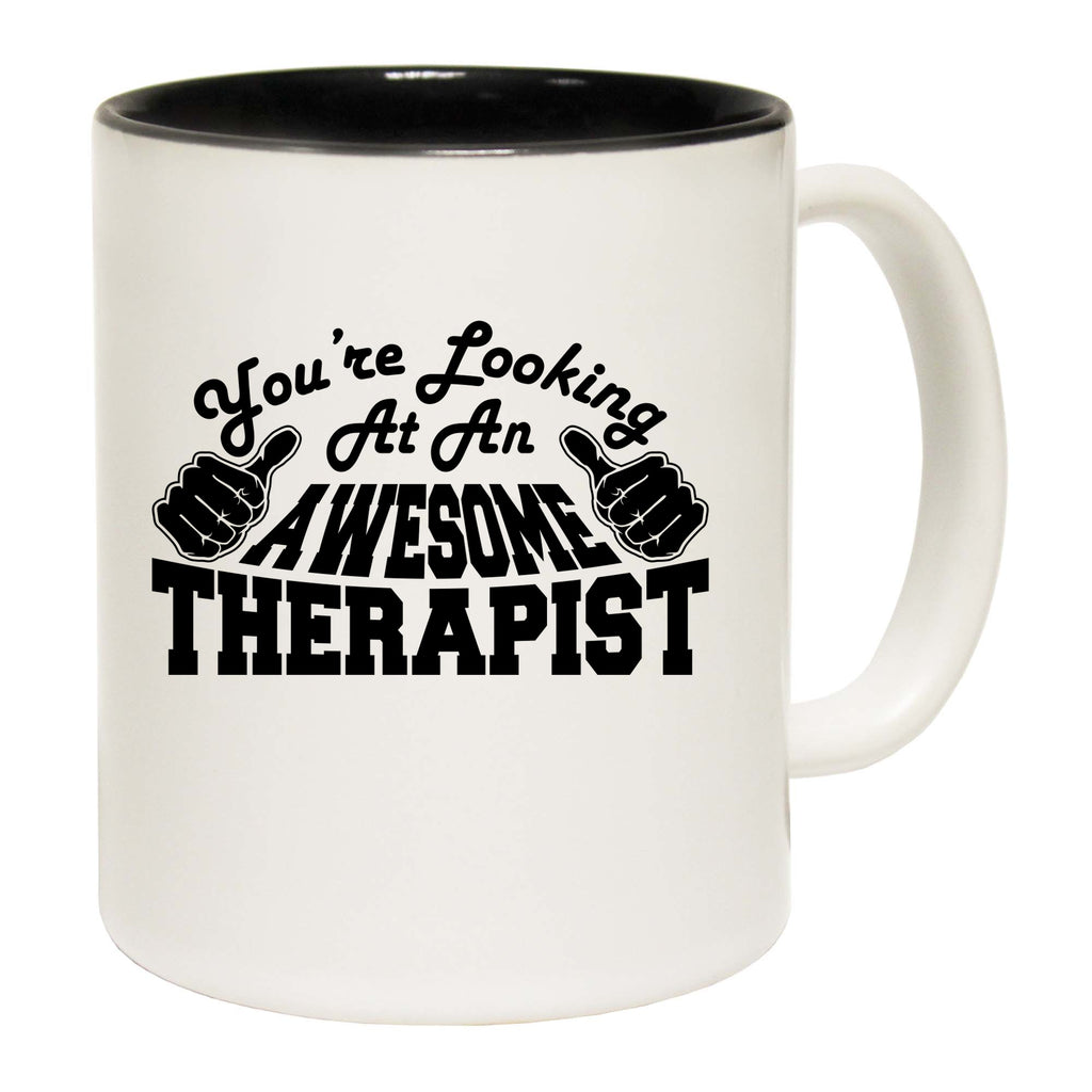 Youre Looking At An Awesome Therapist - Funny Coffee Mug