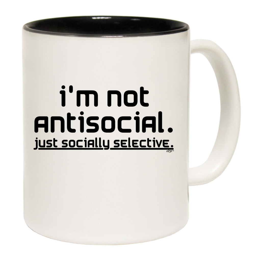 Im Not Antisocial Just Socially Selective - Funny Coffee Mug Cup