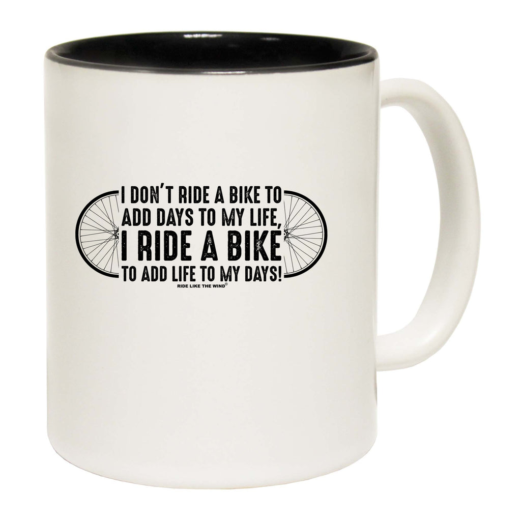 Rltw I Dont Ride To Add Days To My Life - Funny Coffee Mug