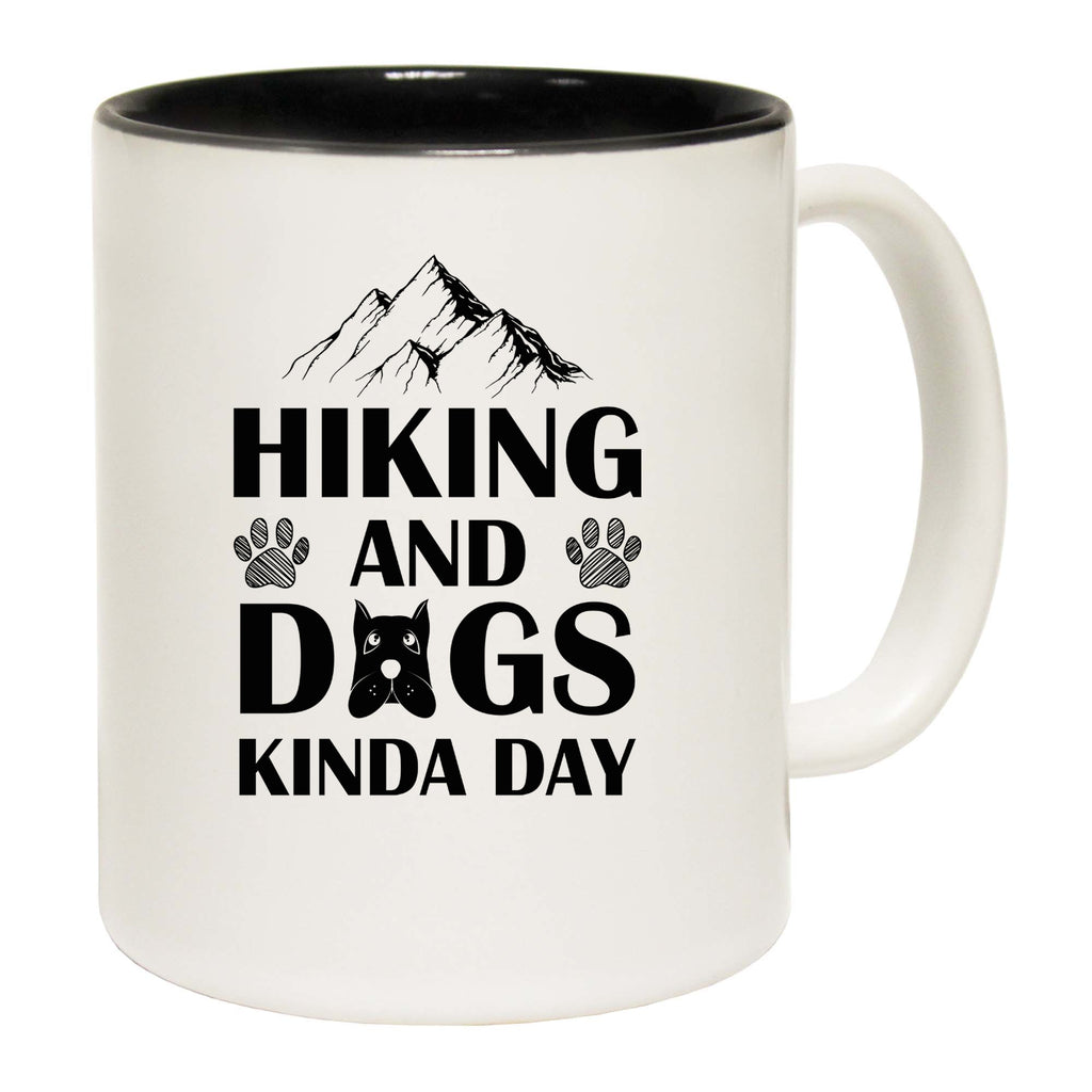 Hiking And Dogs Kinda Day Dog Pet Animal - Funny Coffee Mug