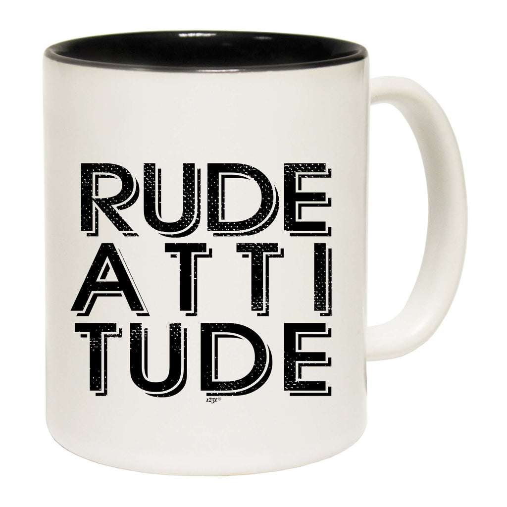 Rude Attitude - Funny Coffee Mug