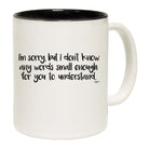 Im Sorry But Dont Know Any Words Small Enough - Funny Coffee Mug Cup