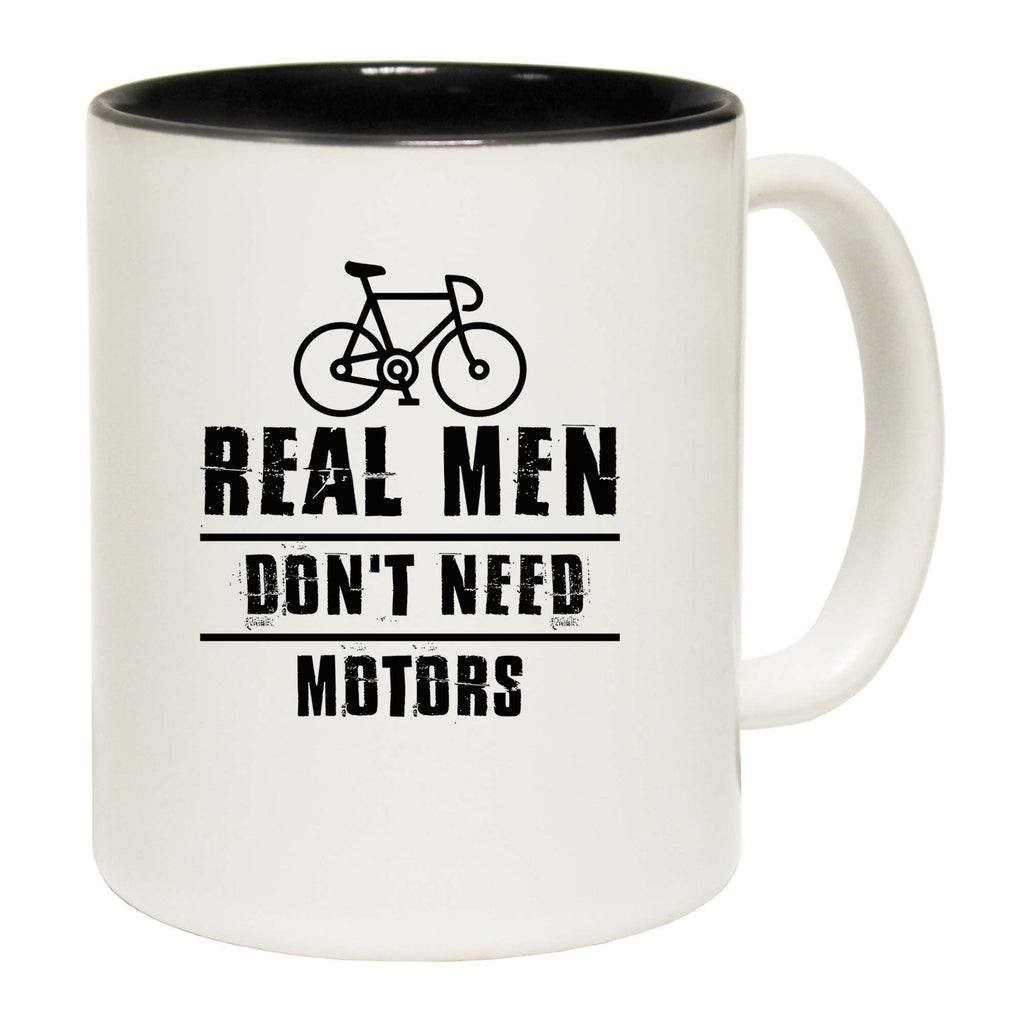 Real Men Dont Need Motors Cycling Bicycle Bike - Funny Coffee Mug