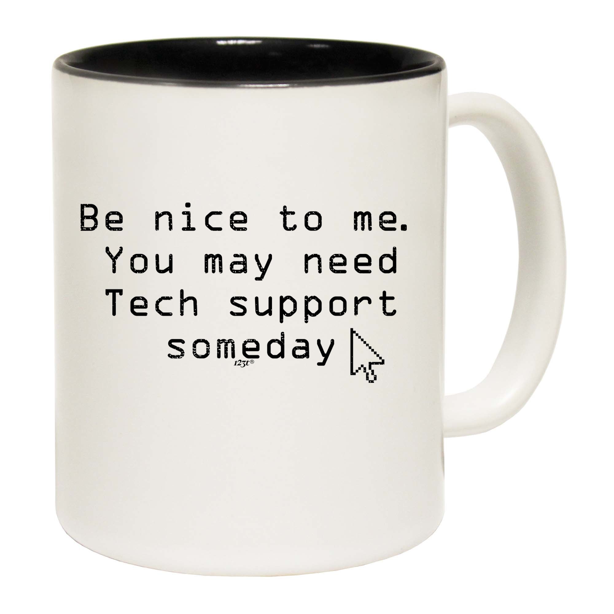 Be Nice To Me You May Need Tech Support Someday - Funny Coffee Mug Cup