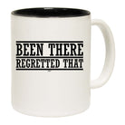 Been There Regretted That - Funny Coffee Mug Cup