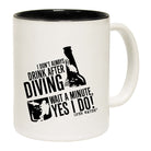 Ow I Dont Always Drink After Diving - Funny Coffee Mug
