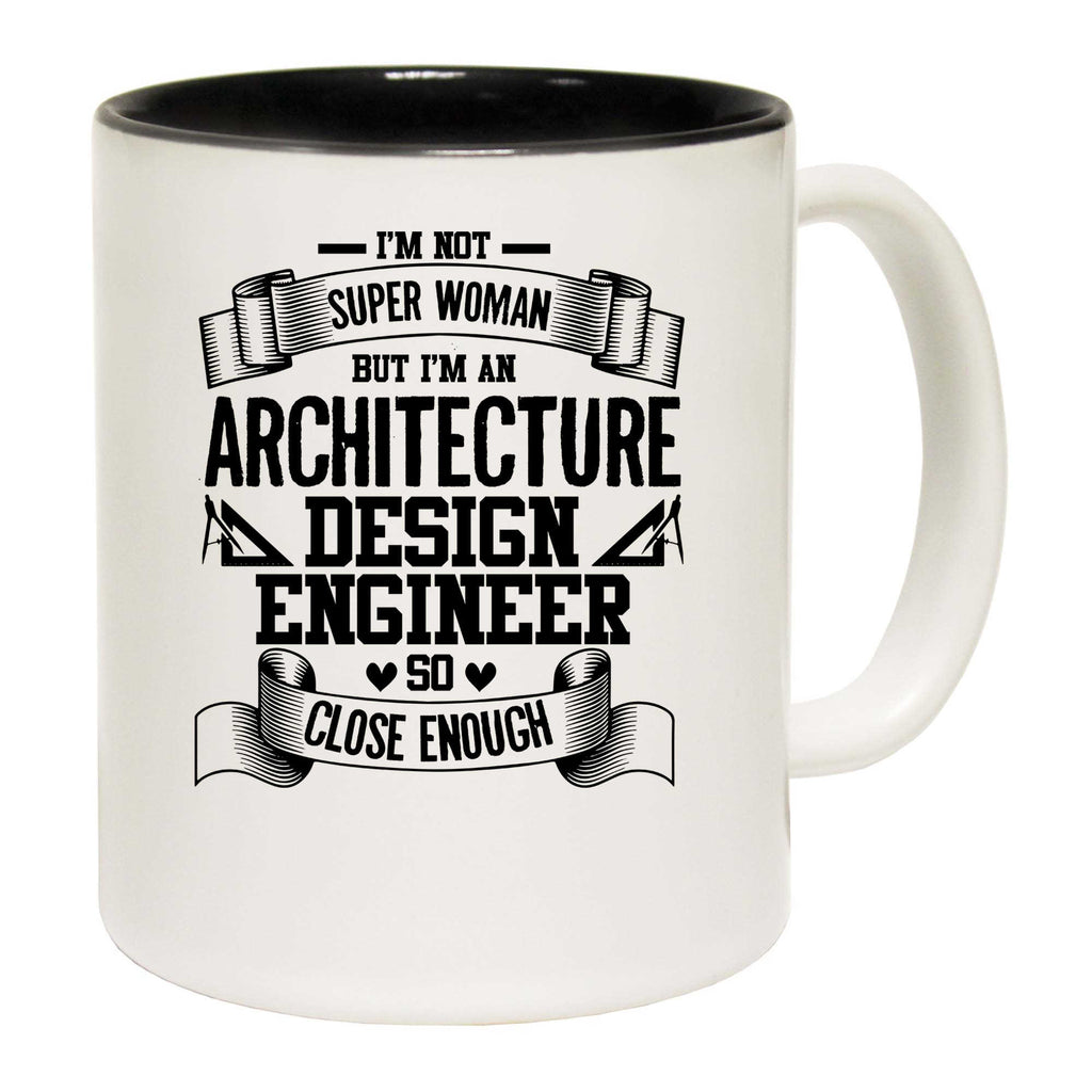 Im Not Super Woman But Im An Architecture Architect - Funny Coffee Mug