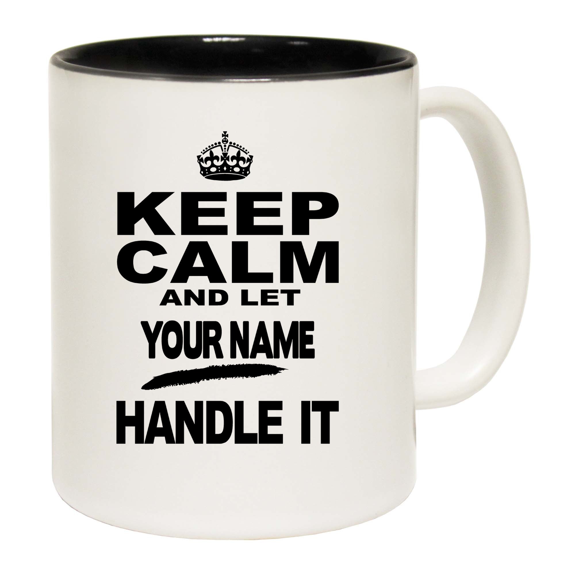 Keep Calm And Let Your Name Handle It - Funny Coffee Mug