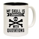My Skull Is Crammed With Quotations - Funny Coffee Mug