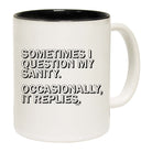 Sometimes Question My Sanity - Funny Coffee Mug