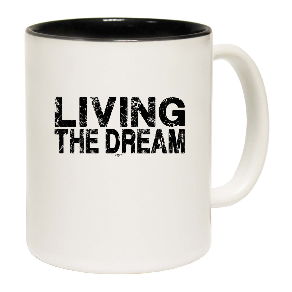 Living The Dream - Funny Coffee Mug