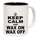 Keep Calm And Wax On Wax Off - Funny Coffee Mug