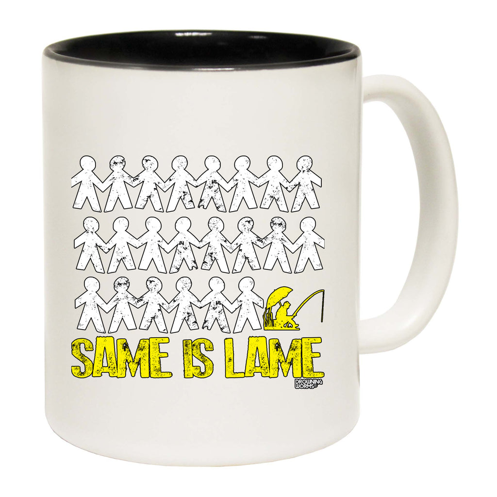 Dw Same Is Lame Fishing - Funny Coffee Mug