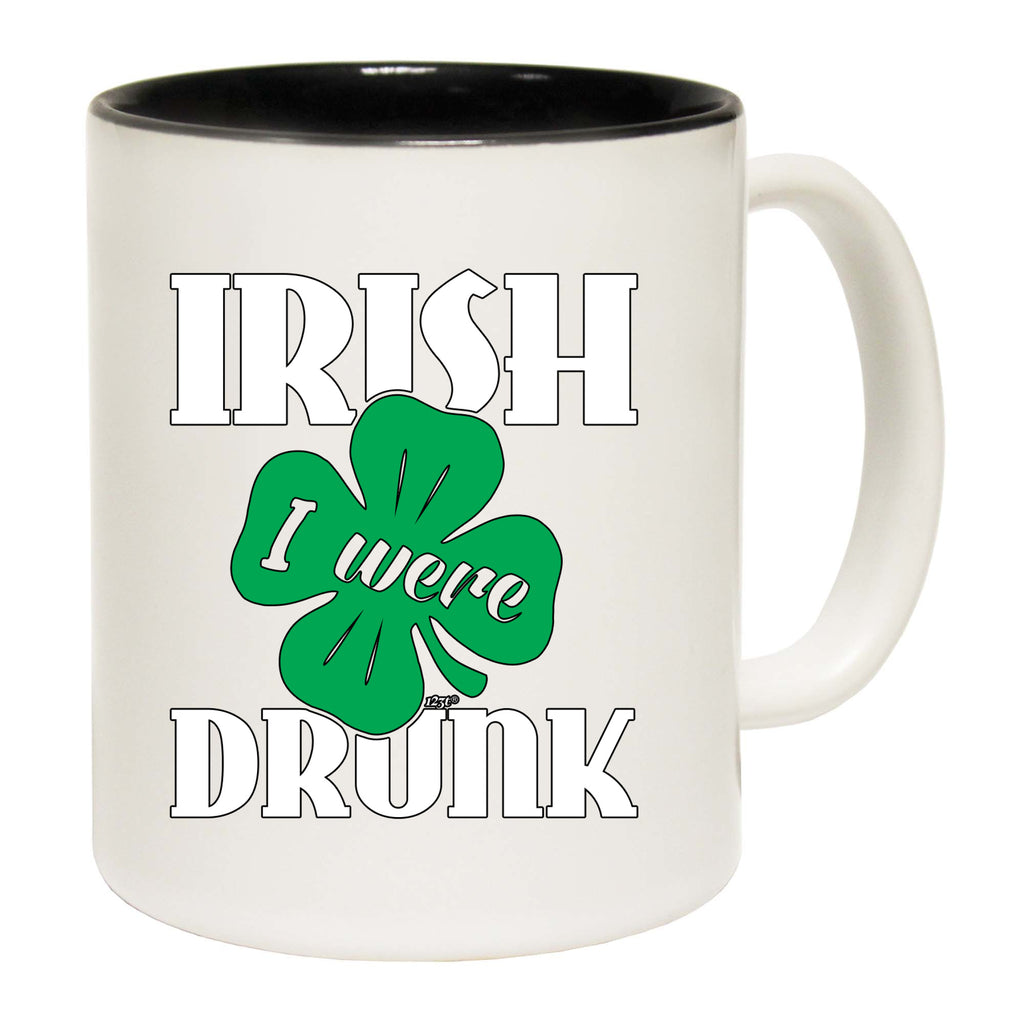 Irish Were Drunk - Funny Coffee Mug Cup