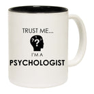 Trust Me Im A Psychologist - Funny Coffee Mug