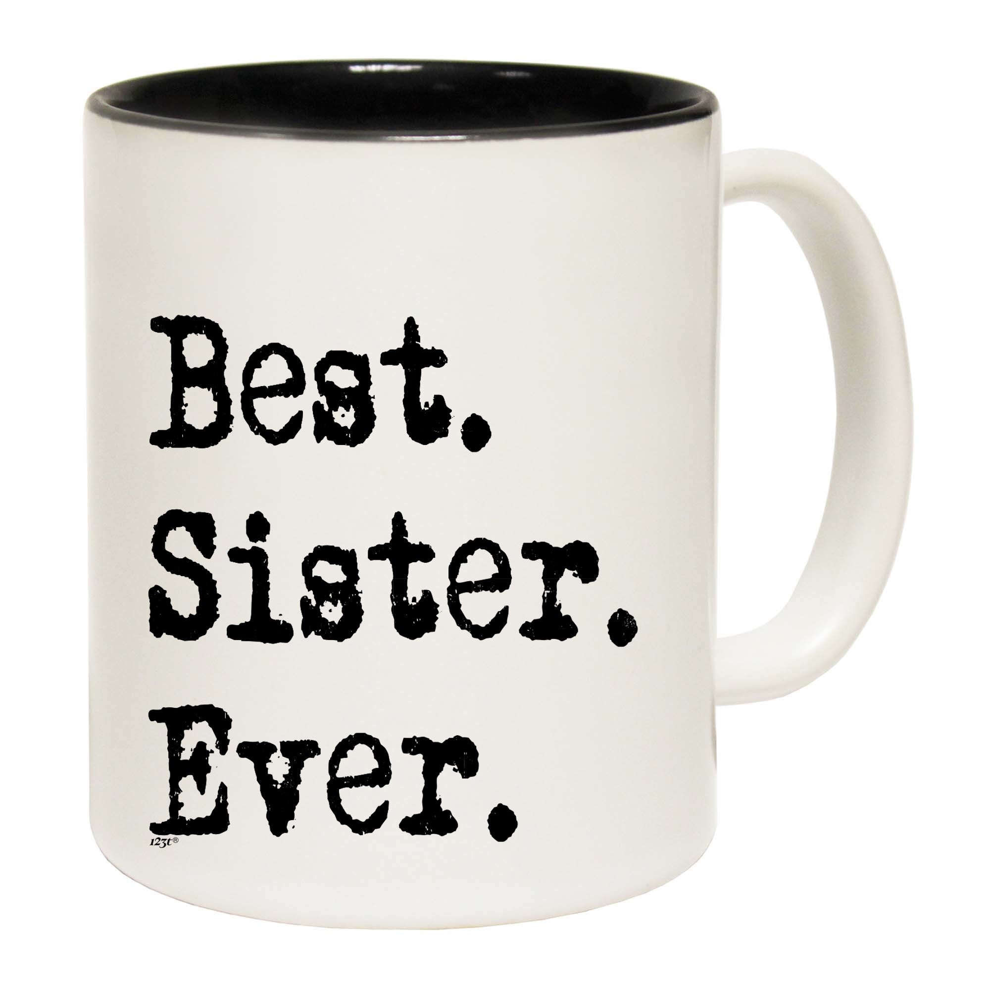 Best Sister Ever - Funny Coffee Mug Cup