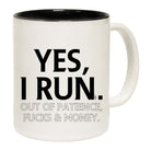 Yes Run Out Of Patience - Funny Coffee Mug
