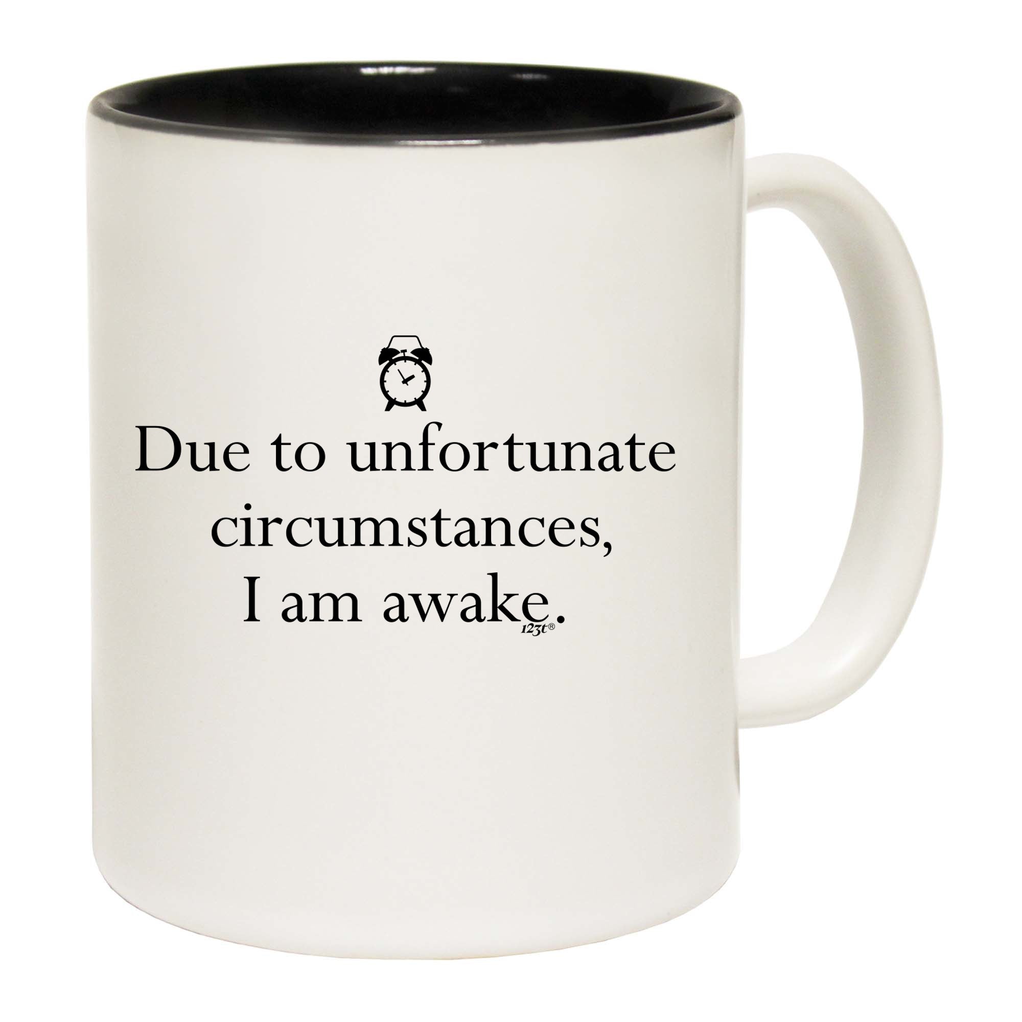 Due To Unfortunate Circumstances Am Awake - Funny Coffee Mug Cup