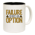 Failure Is Not An Option - Funny Coffee Mug
