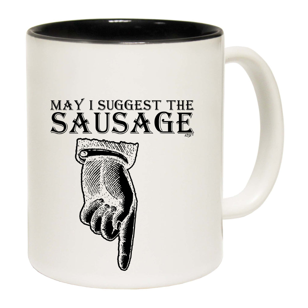 May Suggest The Sausage - Funny Coffee Mug