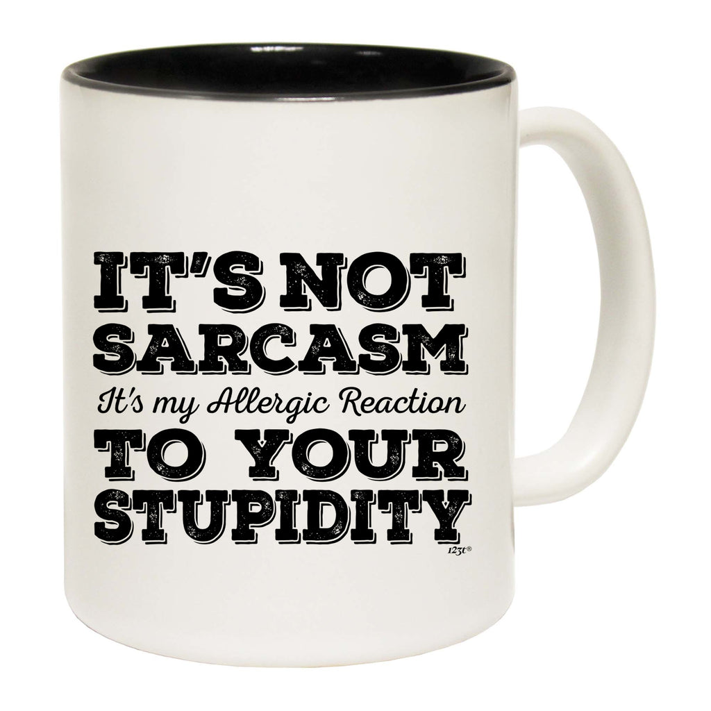 Its Not Sarcasm Its My Allergic - Funny Coffee Mug