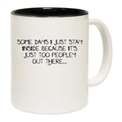Some Days Just Stay Inside Too Peopley - Funny Coffee Mug