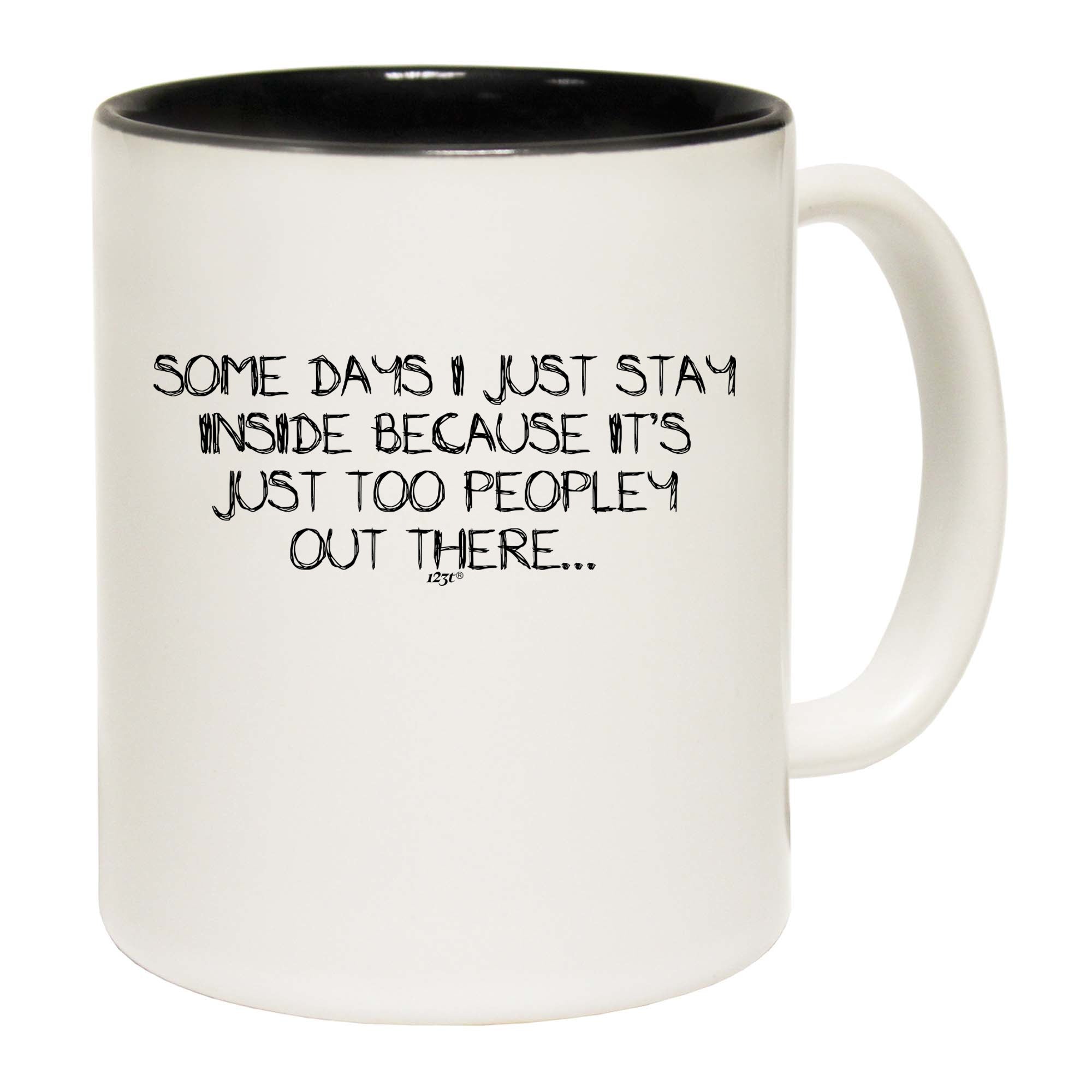 Some Days Just Stay Inside Too Peopley - Funny Coffee Mug