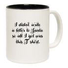 Didnt Write To Santa So All Got Was This Tshirt - Funny Coffee Mug