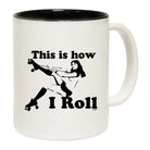This Is How I Roll Girl - Funny Coffee Mug