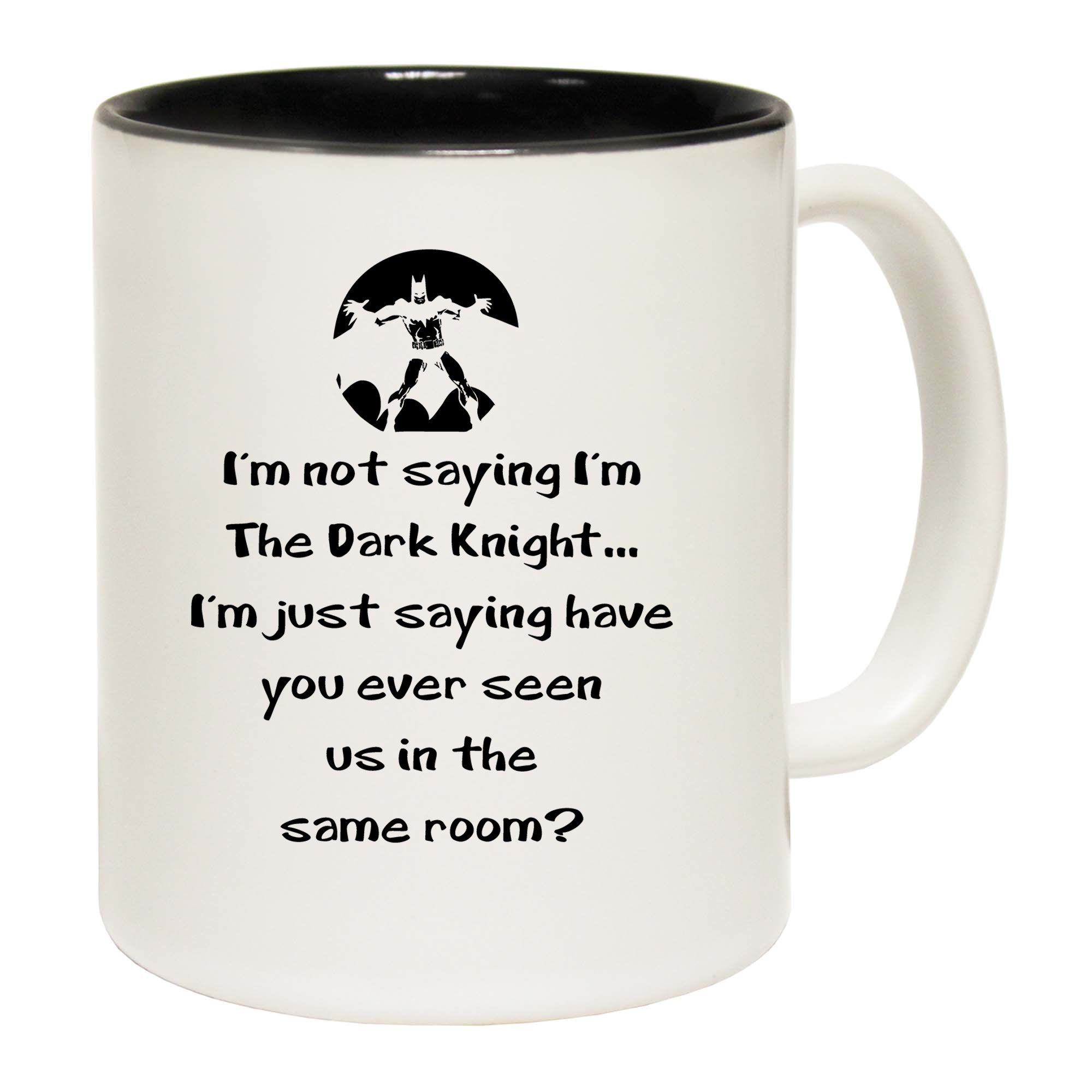 Im Not Saying Im The Dark Knight - Funny Coffee Mug