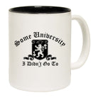 Some University Didnt Go To - Funny Coffee Mug