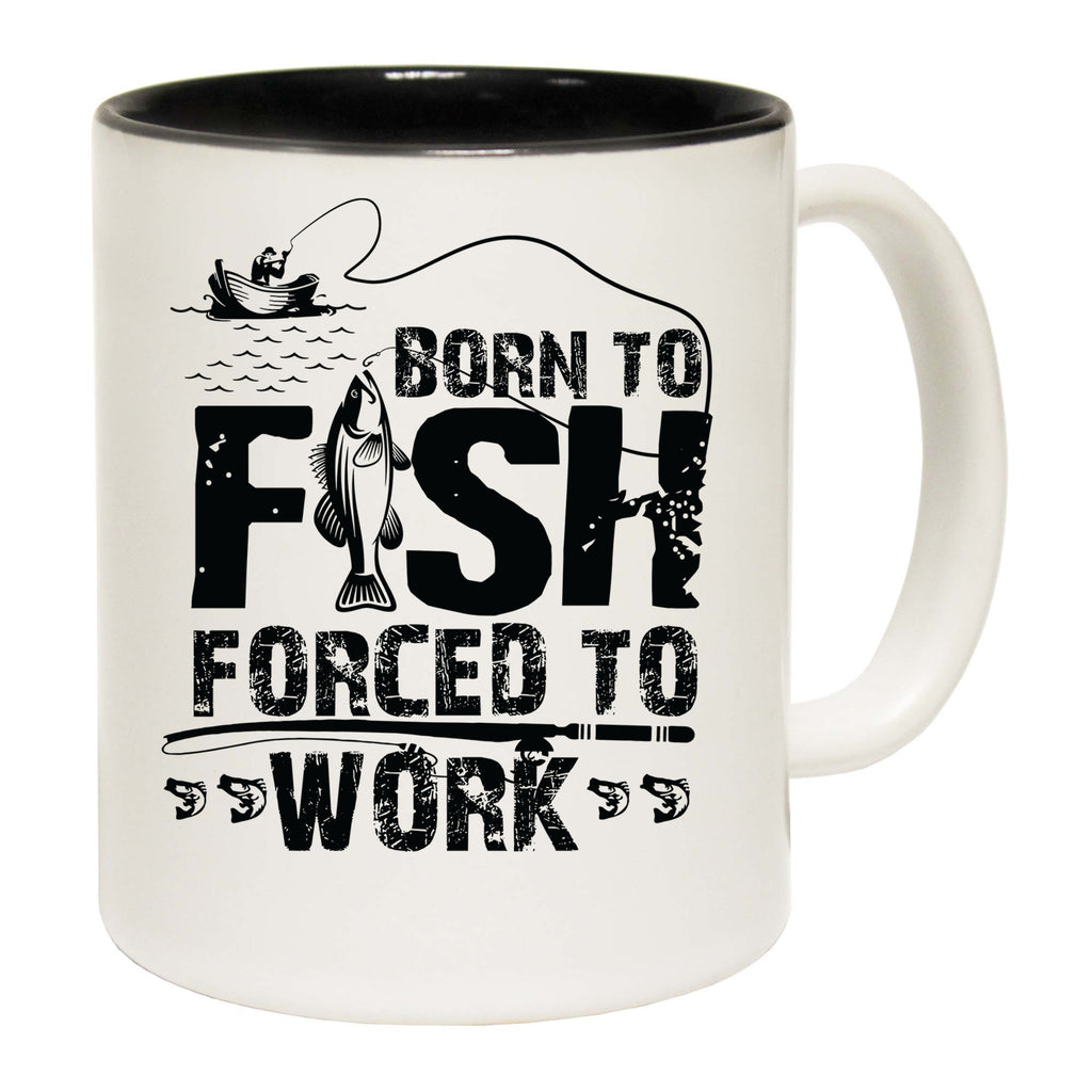 Born To Fish Forced To Work V2 Fishing - Funny Coffee Mug
