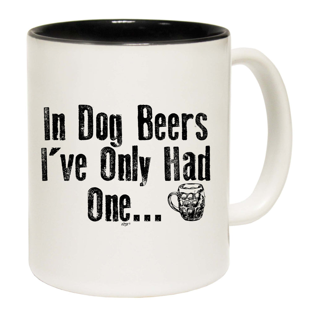 In Dog Beers Ive Only Had One - Funny Coffee Mug Cup