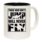 Skydiving Those Who Dont Jump Never Fly - Funny Coffee Mug