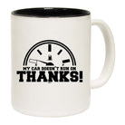 My Car Doesnt Run On Thanks - Funny Coffee Mug