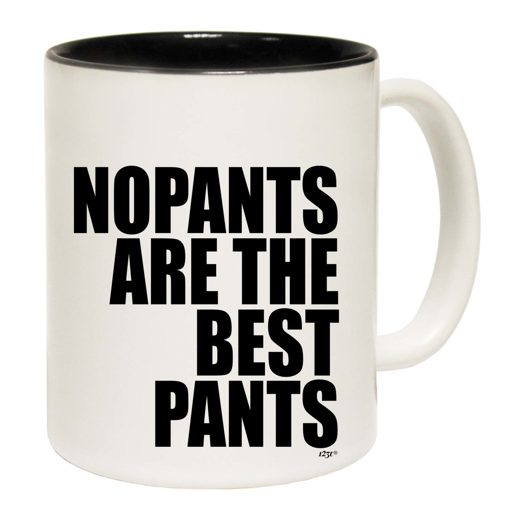 No Pants Are The Best Pants - Funny Coffee Mug