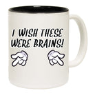 Wish These Were Brains - Funny Coffee Mug