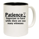 Patience Important To Have While There Are Witnesses - Funny Coffee Mug