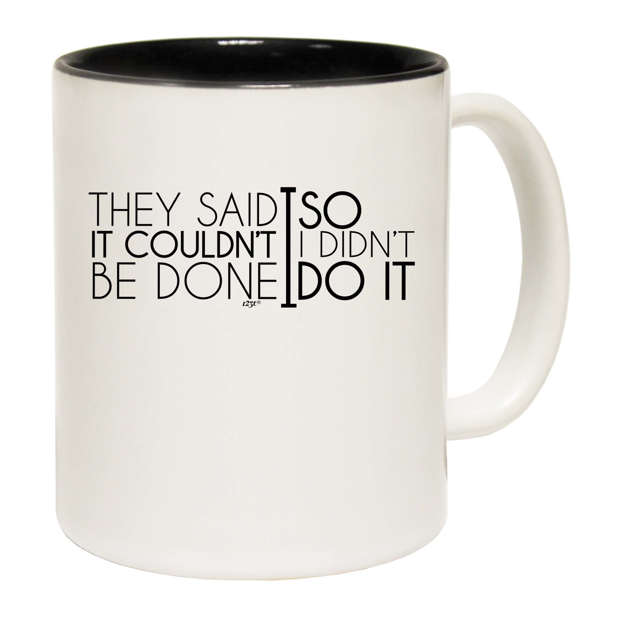 They Said It Couldnt Be Done So Didnt Do It - Funny Coffee Mug