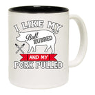 Like My Butt Rubbed Pork Pulled Grilling Bbq - Funny Coffee Mug